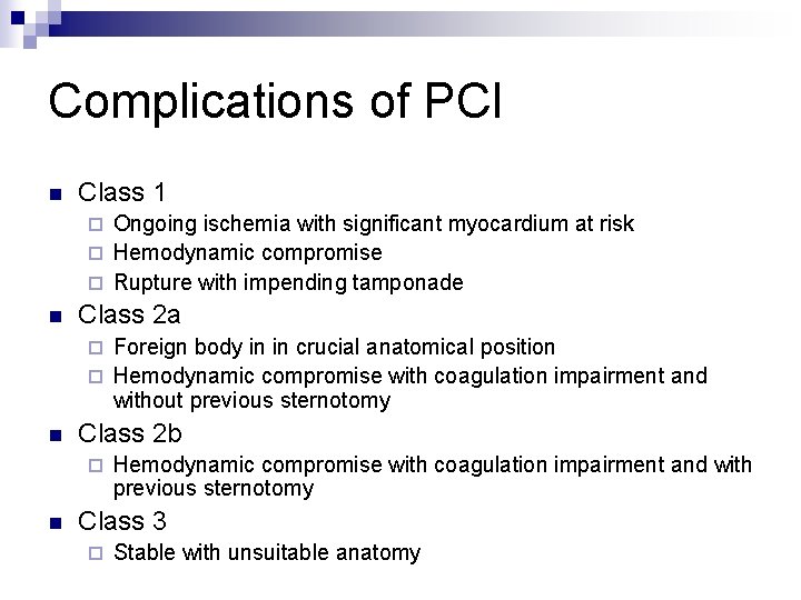 Complications of PCI n Class 1 Ongoing ischemia with significant myocardium at risk ¨