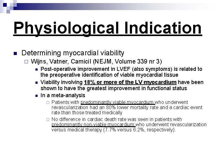 Physiological Indication n Determining myocardial viability ¨ Wijns, Vatner, Camici. I (NEJM, Volume 339