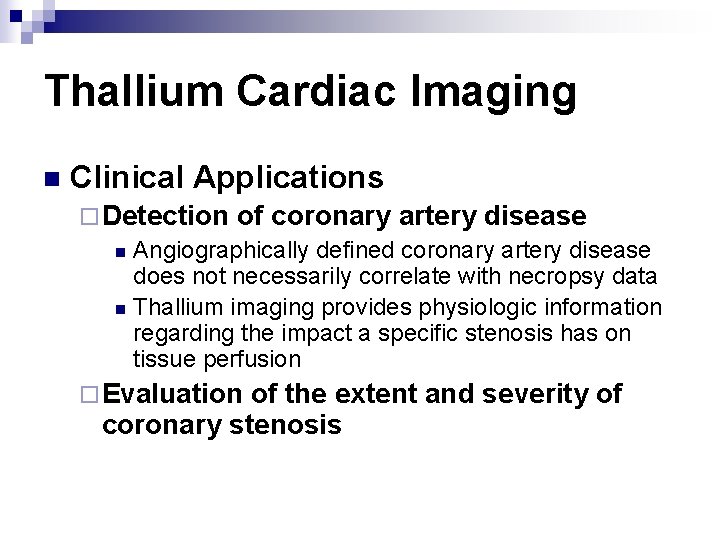 Thallium Cardiac Imaging n Clinical Applications ¨ Detection of coronary artery disease n Angiographically
