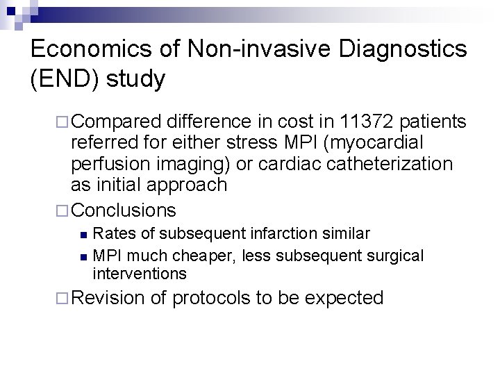 Economics of Non-invasive Diagnostics (END) study ¨ Compared difference in cost in 11372 patients