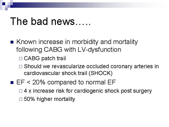 The bad news…. . n Known increase in morbidity and mortality following CABG with