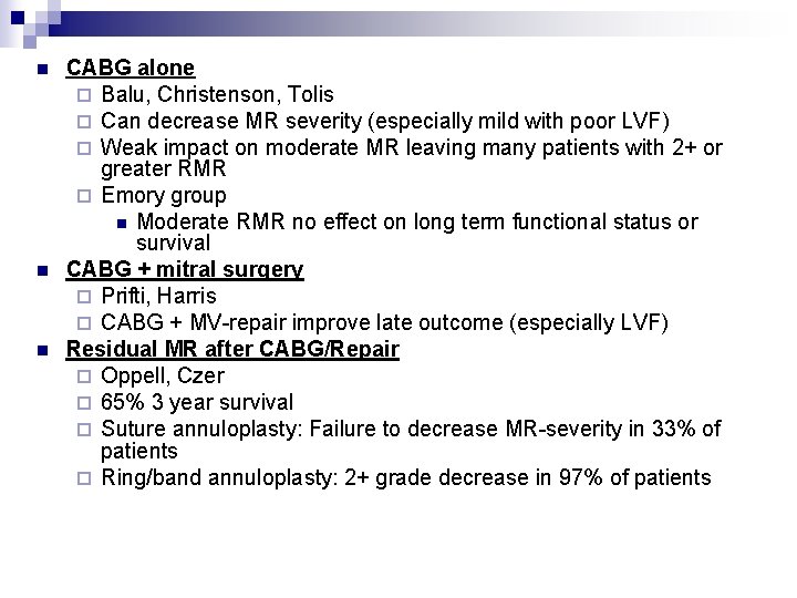 n n n CABG alone ¨ Balu, Christenson, Tolis ¨ Can decrease MR severity