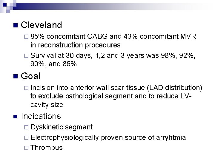 n Cleveland ¨ 85% concomitant CABG and 43% concomitant MVR in reconstruction procedures ¨