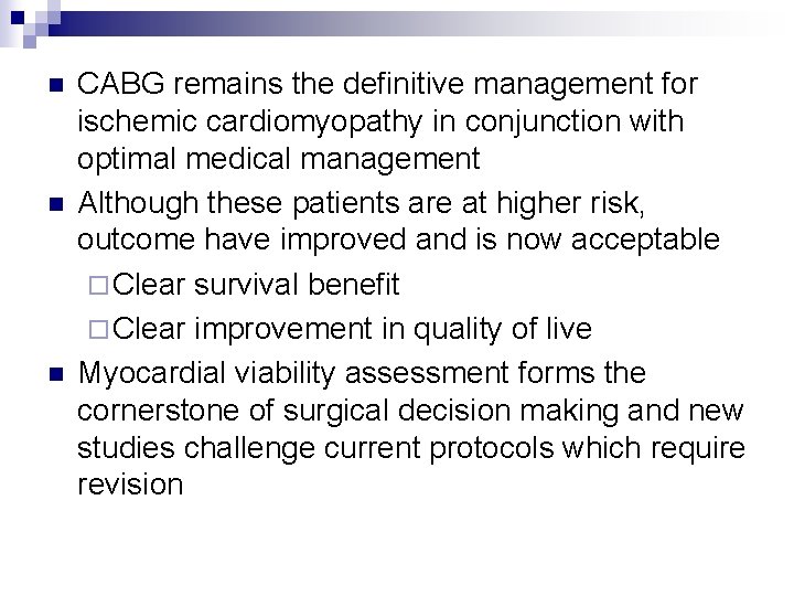 n n n CABG remains the definitive management for ischemic cardiomyopathy in conjunction with