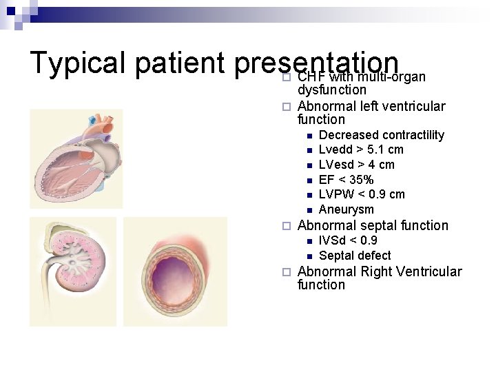 Typical patient presentation CHF with multi-organ ¨ dysfunction ¨ Abnormal left ventricular function n