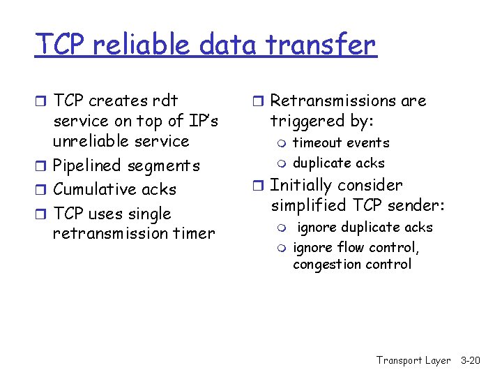 TCP reliable data transfer r TCP creates rdt service on top of IP’s unreliable