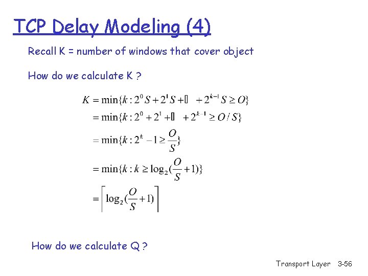 TCP Delay Modeling (4) Recall K = number of windows that cover object How