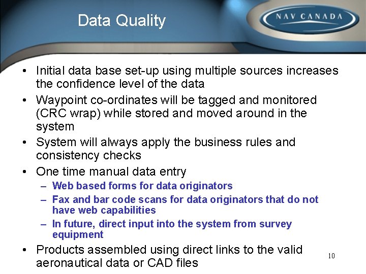 Data Quality • Initial data base set-up using multiple sources increases the confidence level