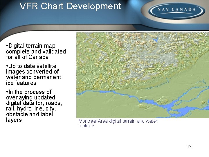 VFR Chart Development • Digital terrain map complete and validated for all of Canada