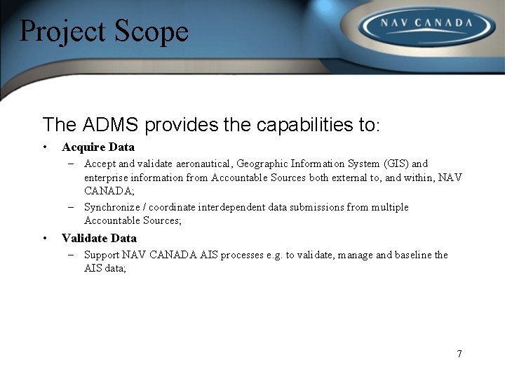 Project Scope The ADMS provides the capabilities to: • Acquire Data – Accept and