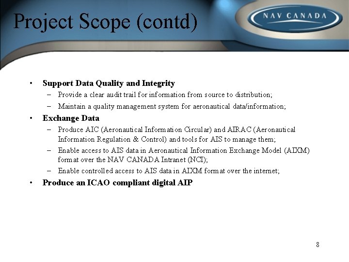 Project Scope (contd) • Support Data Quality and Integrity – Provide a clear audit