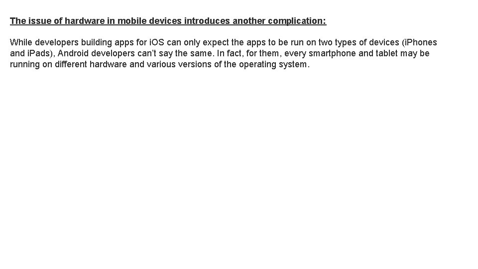 The issue of hardware in mobile devices introduces another complication: While developers building apps