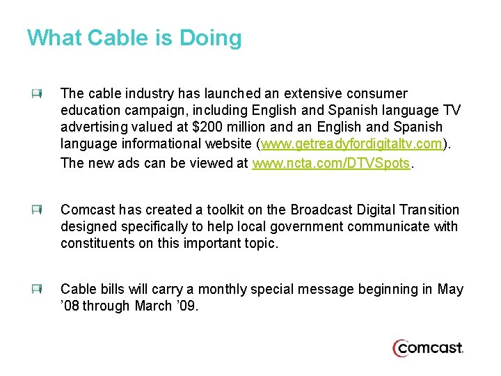 What Cable is Doing The cable industry has launched an extensive consumer education campaign,