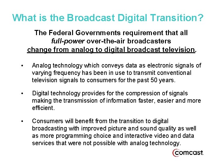 What is the Broadcast Digital Transition? The Federal Governments requirement that all full-power over-the-air