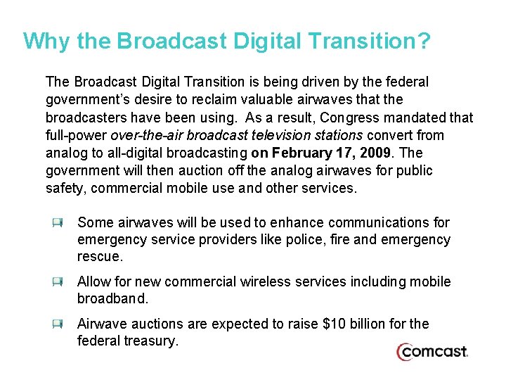 Why the Broadcast Digital Transition? The Broadcast Digital Transition is being driven by the