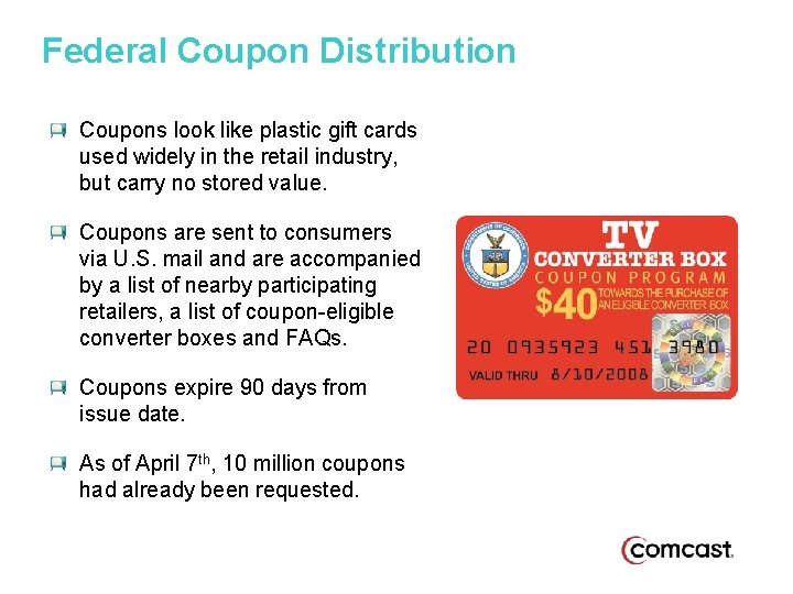 Federal Coupon Distribution Coupons look like plastic gift cards used widely in the retail