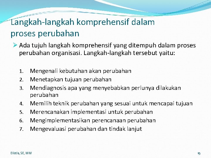 Langkah-langkah komprehensif dalam proses perubahan Ø Ada tujuh langkah komprehensif yang ditempuh dalam proses