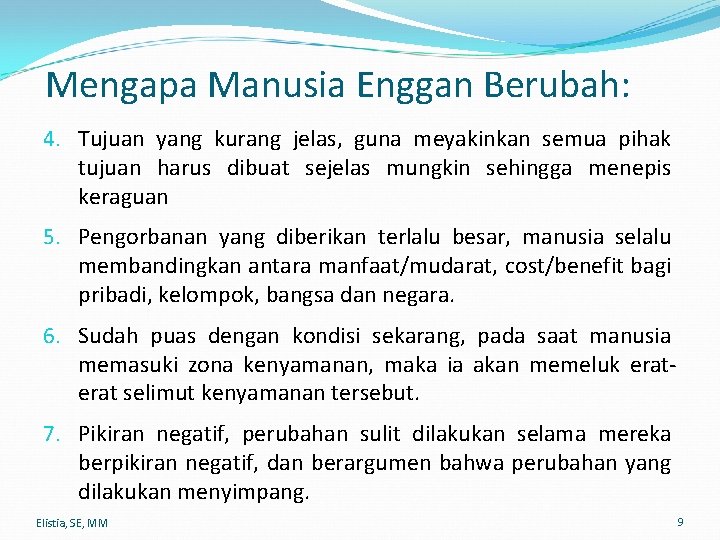Mengapa Manusia Enggan Berubah: 4. Tujuan yang kurang jelas, guna meyakinkan semua pihak tujuan