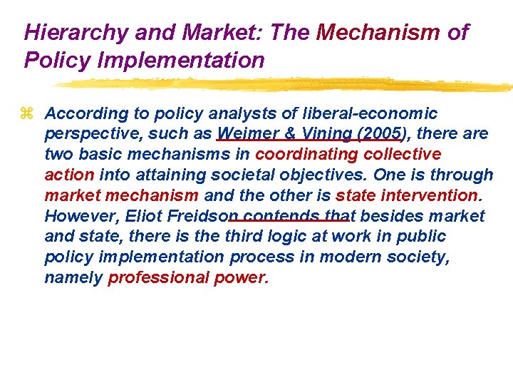 Hierarchy and Market: The Mechanism of Policy Implementation z According to policy analysts of