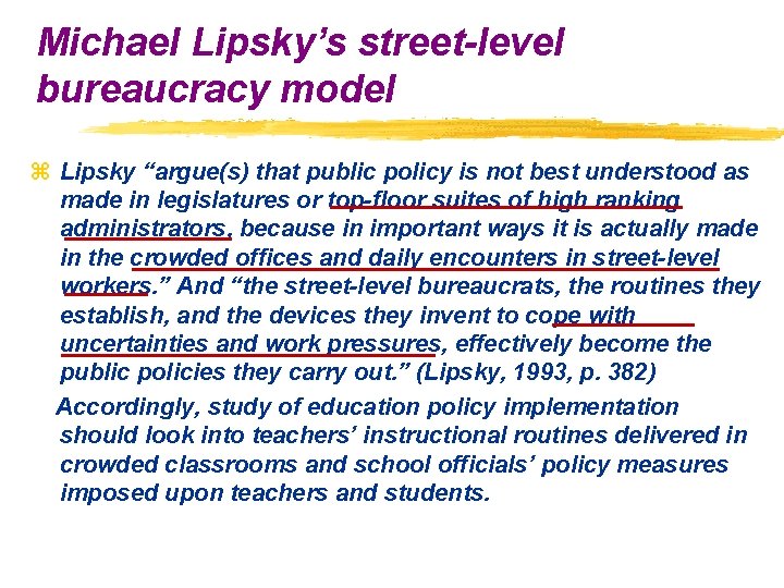 Michael Lipsky’s street-level bureaucracy model z Lipsky “argue(s) that public policy is not best