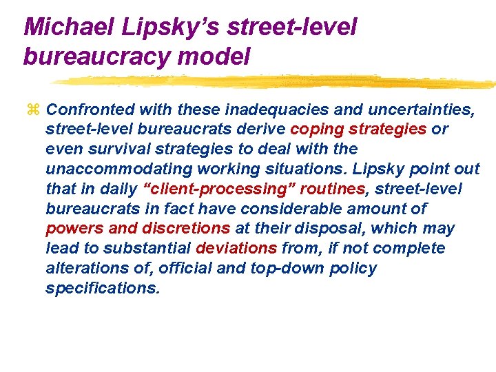 Michael Lipsky’s street-level bureaucracy model z Confronted with these inadequacies and uncertainties, street-level bureaucrats