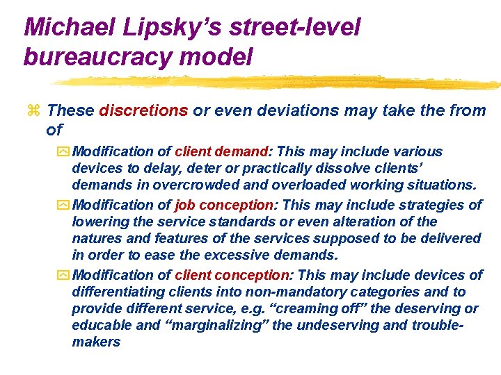 Michael Lipsky’s street-level bureaucracy model z These discretions or even deviations may take the