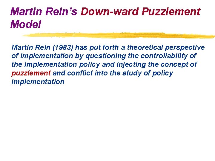 Martin Rein’s Down-ward Puzzlement Model Martin Rein (1983) has put forth a theoretical perspective