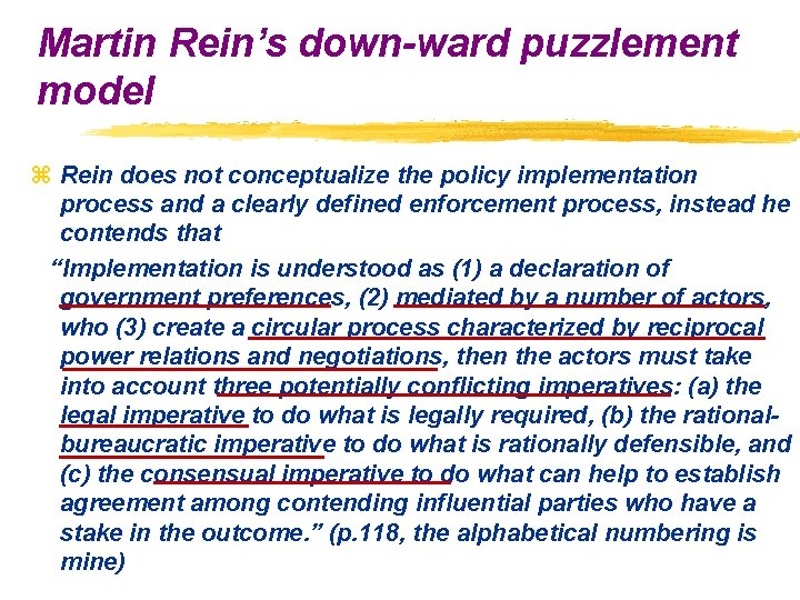 Martin Rein’s down-ward puzzlement model z Rein does not conceptualize the policy implementation process