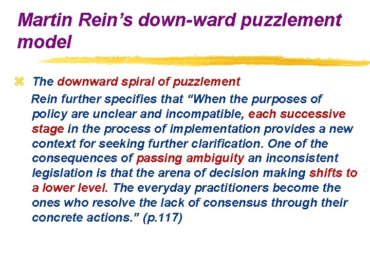 Martin Rein’s down-ward puzzlement model z The downward spiral of puzzlement Rein further specifies