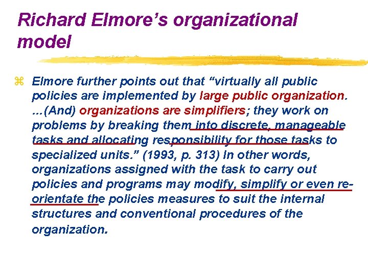 Richard Elmore’s organizational model z Elmore further points out that “virtually all public policies
