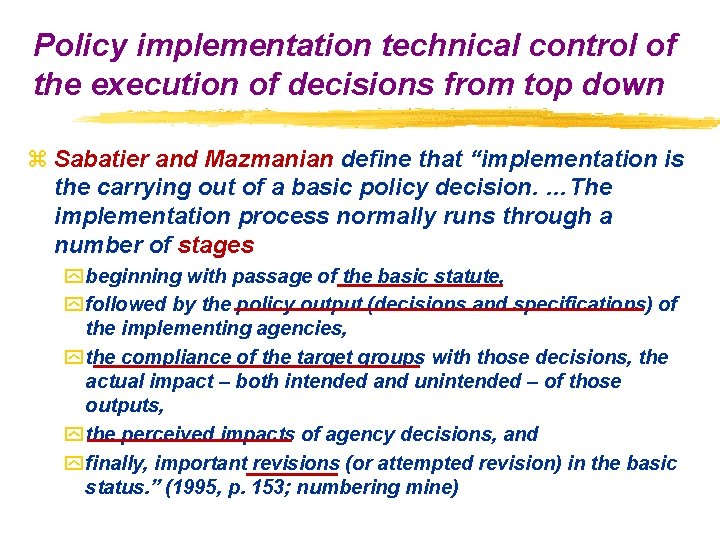Policy implementation technical control of the execution of decisions from top down z Sabatier