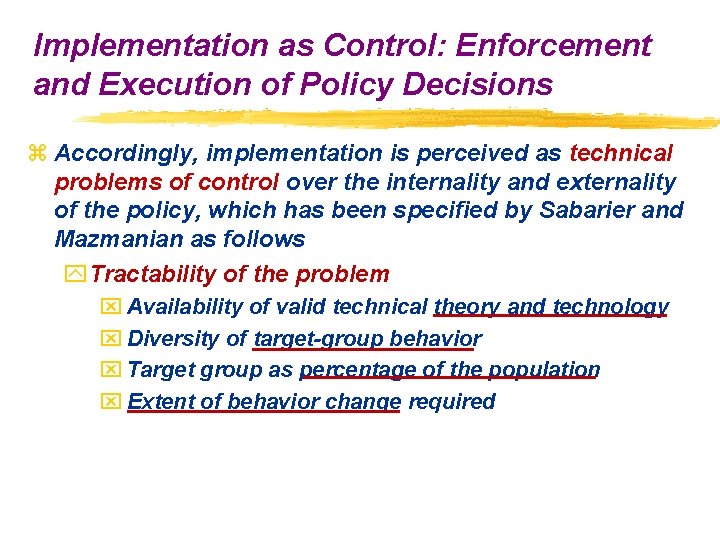 Implementation as Control: Enforcement and Execution of Policy Decisions z Accordingly, implementation is perceived