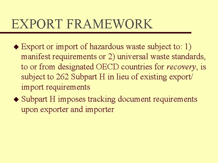 EXPORT FRAMEWORK u Export or import of hazardous waste subject to: 1) manifest requirements