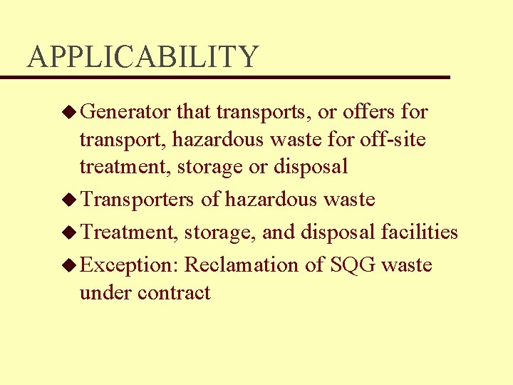 APPLICABILITY u Generator that transports, or offers for transport, hazardous waste for off-site treatment,
