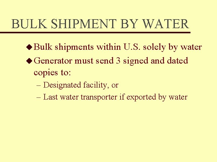 BULK SHIPMENT BY WATER u Bulk shipments within U. S. solely by water u