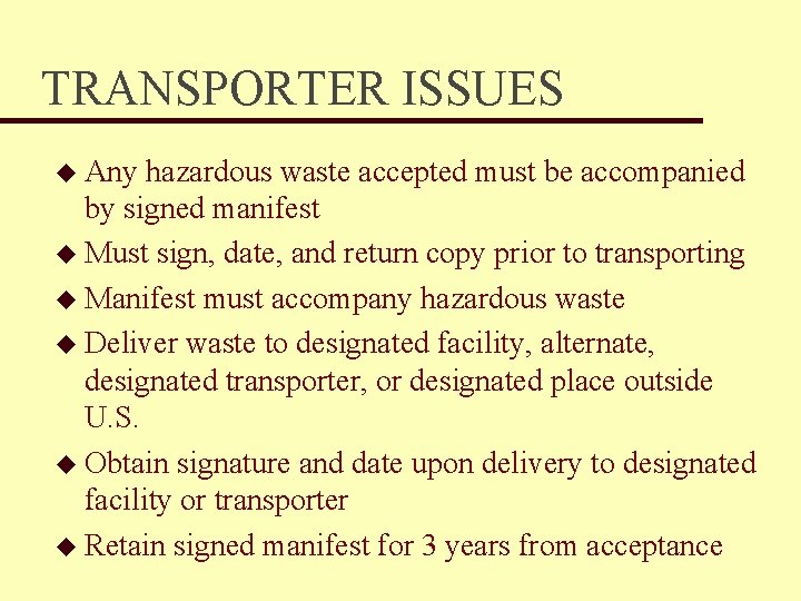 TRANSPORTER ISSUES u Any hazardous waste accepted must be accompanied by signed manifest u