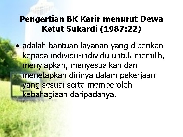 Pengertian BK Karir menurut Dewa Ketut Sukardi (1987: 22) • adalah bantuan layanan yang