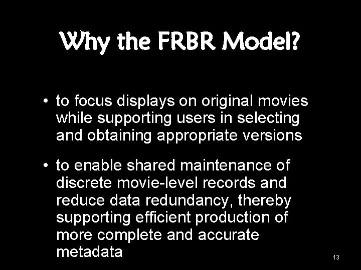 Why the FRBR Model? • to focus displays on original movies while supporting users