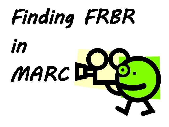 Finding FRBR in MARC 14 