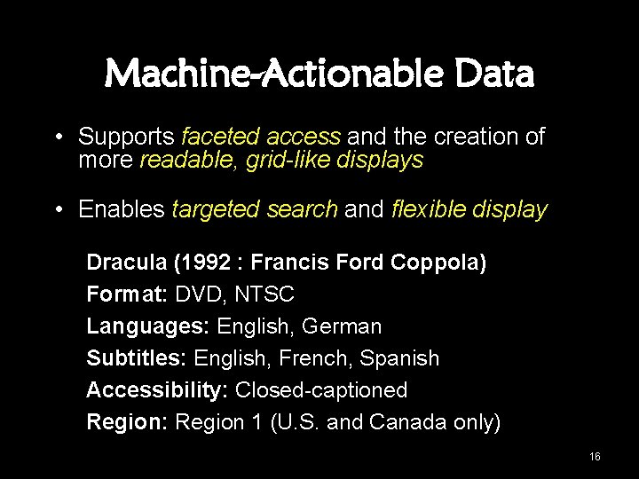 Machine-Actionable Data • Supports faceted access and the creation of more readable, grid-like displays