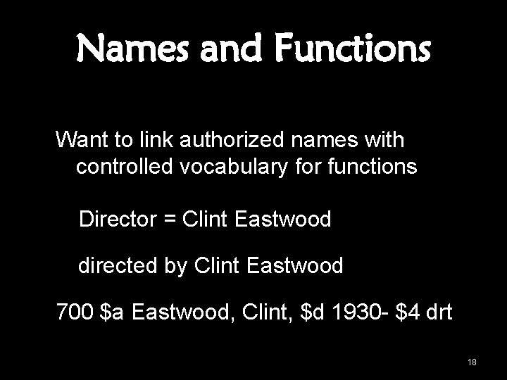 Names and Functions Want to link authorized names with controlled vocabulary for functions Director