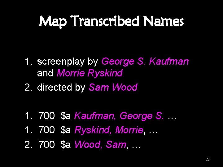 Map Transcribed Names 1. screenplay by George S. Kaufman and Morrie Ryskind 2. directed