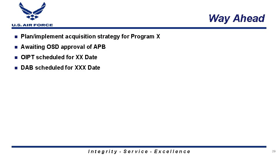 Way Ahead n Plan/implement acquisition strategy for Program X n Awaiting OSD approval of