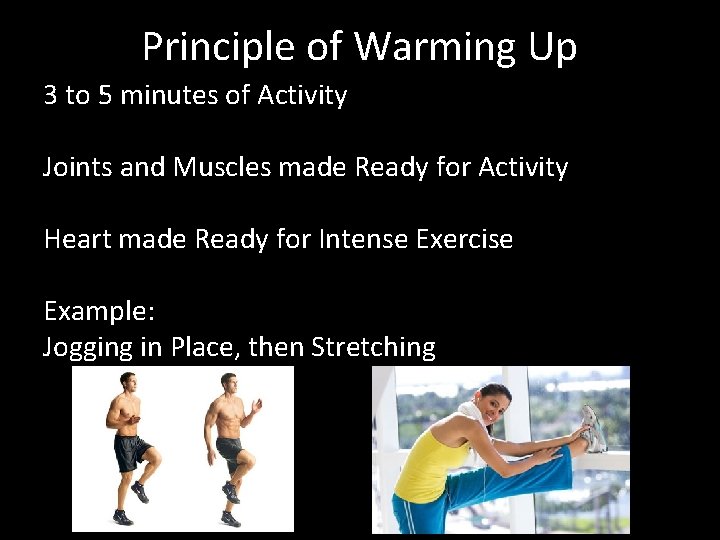 Principle of Warming Up 3 to 5 minutes of Activity Joints and Muscles made