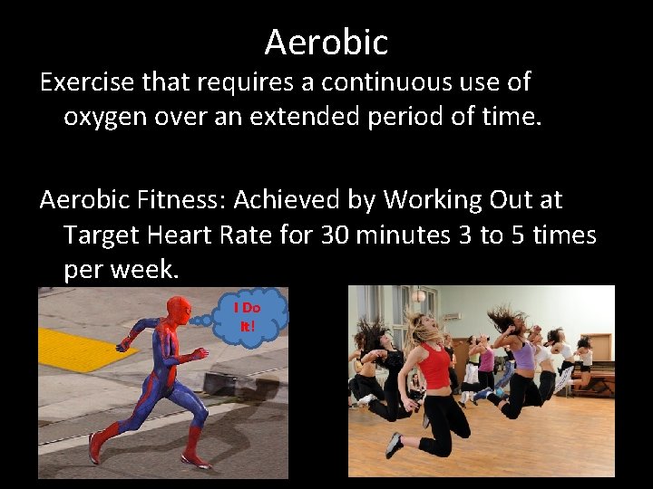 Aerobic Exercise that requires a continuous use of oxygen over an extended period of
