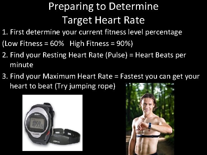 Preparing to Determine Target Heart Rate 1. First determine your current fitness level percentage