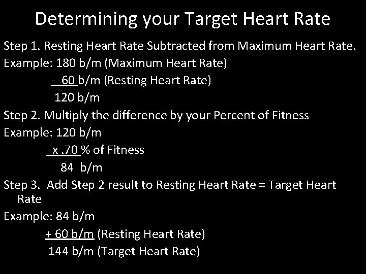 Determining your Target Heart Rate Step 1. Resting Heart Rate Subtracted from Maximum Heart