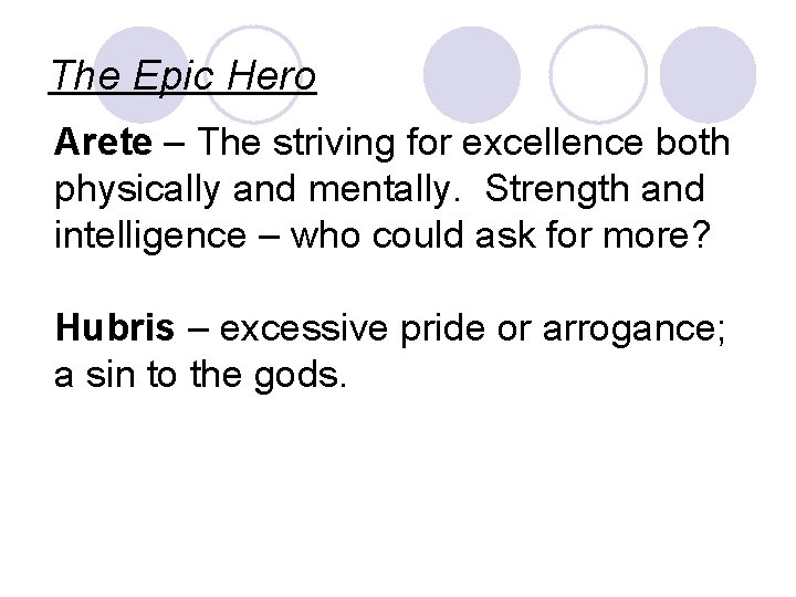 The Epic Hero Arete – The striving for excellence both physically and mentally. Strength