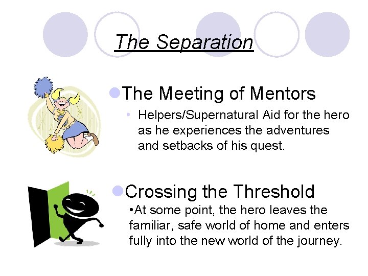 The Separation l. The Meeting of Mentors • Helpers/Supernatural Aid for the hero as