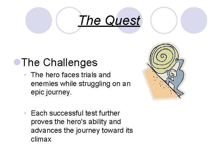 The Quest l. The Challenges • The hero faces trials and enemies while struggling